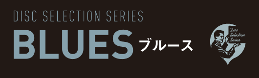 DISC SELECTION SERIES  BLUES  ブルース